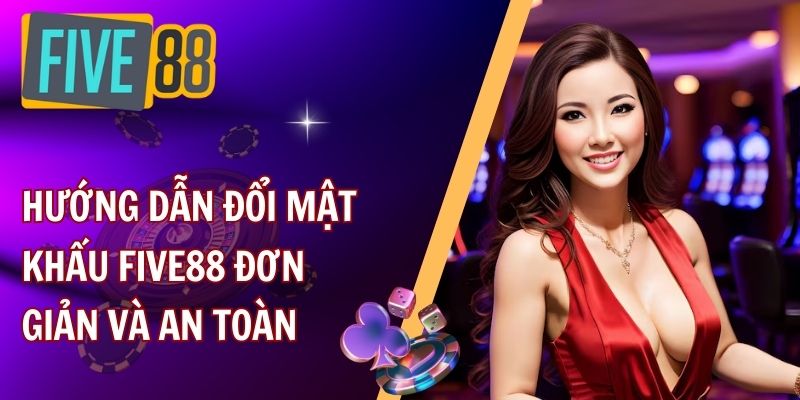 Tại sao anh em nên thay đổi mật khẩu FIVE88 thường xuyên?