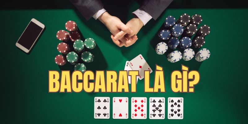 Baccarat là gì? Hướng dẫn chơi Baccarat FIVE88 chi tiết từ A đến Z